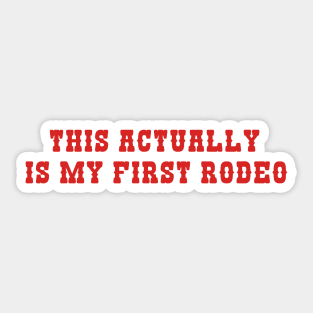 This Actually Is My First Rodeo Country Cowboy Y2K Sticker